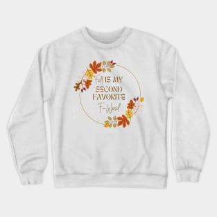 Fall Is My Second Favorite F-Word - Leave Ring Crewneck Sweatshirt